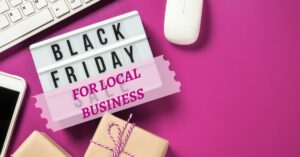Black Friday para pequeños negocios local: estrategias para destacar y atraer clientes sin entrar en una guerra de descuentos.